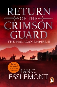 Ian C Esslemont - Return Of The Crimson Guard - a compelling, evocative and action-packed epic fantasy that will keep you gripped.