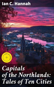 Capitals of the Northlands: Tales of Ten Cities