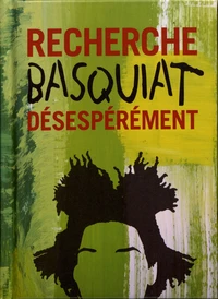 Recherche Basquiat désespérement