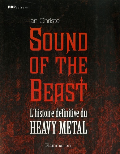 Ian Christe - Sound of the Beast - L'histoire définitive du Heavy  Metal.