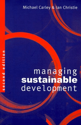 Ian Christie et Michael Carley - Managing sustainable development. - 2nd edition.