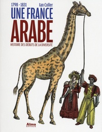 Ian Coller - Une France arabe (1798-1831) - Histoire des débuts de la diversité.