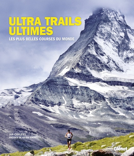 Ultra trails ultimes. Les plus belles courses du monde
