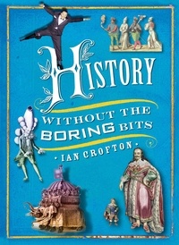 Ian Crofton - History without the Boring Bits.