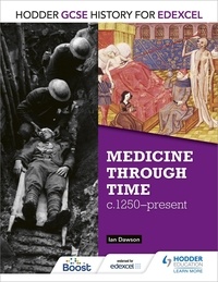 Ian Dawson - Hodder GCSE History for Edexcel: Medicine Through Time, c1250–Present.