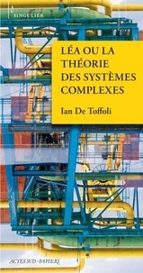 Téléchargements ebook gratuits pour Kindle Léa ou la théorie des systèmes complexes (Litterature Francaise) PDB FB2 CHM 9782330200954 par Ian de Toffoli