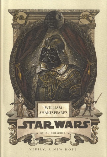 William Shakespeare's Star Wars. Verily, a New Hope