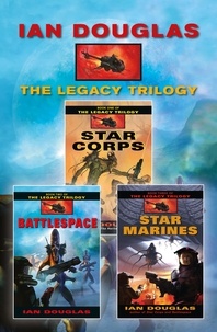 Ian Douglas - The Complete Legacy Trilogy - Star Corps, Battlespace, Star Marines.