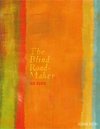 Ian Duhig - The Blind Roadmaker.