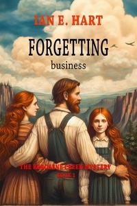  Ian E Hart - Forgetting Business - The Kerosene Creek Mystery, #1.