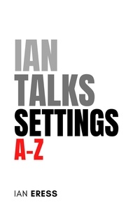  Ian Eress - Ian Talks Settings A-Z.