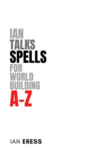  Ian Eress - Ian Talks Spells for World Building A-Z - World Building, #3.