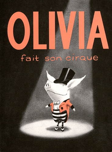 Ian Falconer - Olivia fait son cirque.