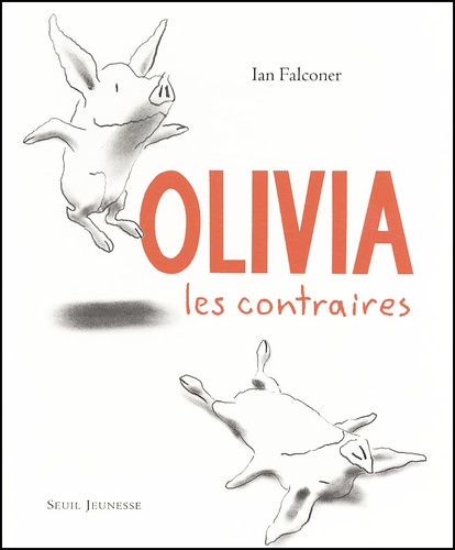 Ian Falconer - Olivia : Les Contraires.