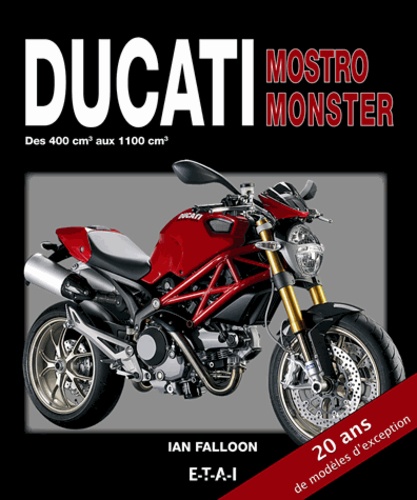 Ian Falloon - Ducati Mostro Monster - Des 400 cm3 aux 1100 cm3.
