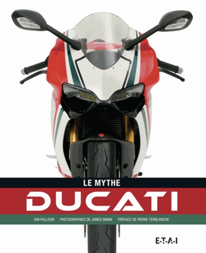 Ian Falloon - Le mythe Ducati.