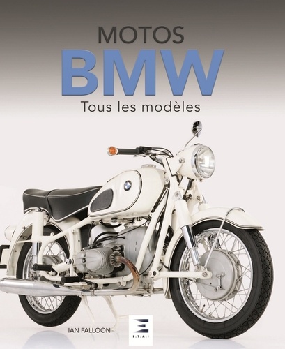 Ian Falloon - Motos BMW - Tous les modèles depuis 1923.