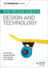 Ian Fawcett et Jacqui Howells - My Revision Notes: WJEC Eduqas GCSE (9-1) Design and Technology.
