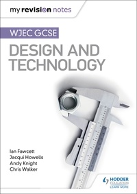 Ian Fawcett et Jacqui Howells - My Revision Notes: WJEC GCSE Design and Technology.