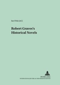 Ian Firla - Robert Graves’s Historical Novels.