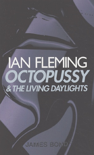 Ian Fleming - Octopussy & The living daylights.