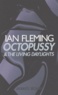 Ian Fleming - Octopussy & The living daylights.