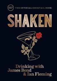 Ian Fleming - Shaken - Drinking with James Bond and Ian Fleming, the official cocktail book.
