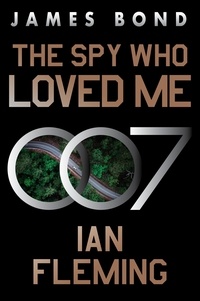 Ian Fleming - The Spy Who Loved Me - A James Bond Novel.