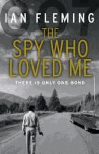 Ian Fleming - The Spy Who Loved Me.