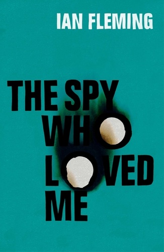 Ian Fleming - The Spy Who Loved Me.