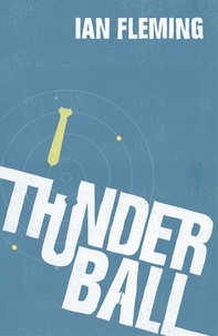 Ian Fleming - Thunderball - The first thrilling epic story in the SPECTRE trilogy.