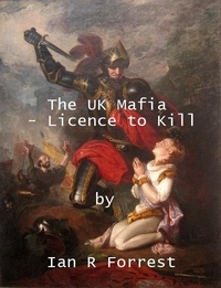  ian Forrest - The UK Mafia -- Licence to Kill.
