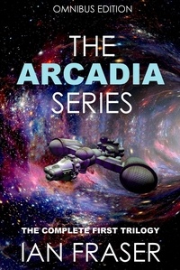  Ian Fraser - The Arcadia Series Omnibus Edition - The Arcadia Series, #0.