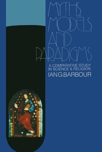 Ian G. Barbour - Myths, Models and Paradigms.