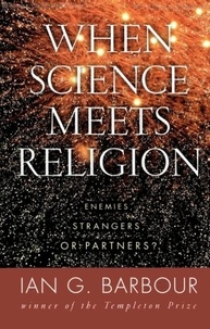 Ian G. Barbour - When Science Meets Religion - Enemies, Strangers, or Partners?.