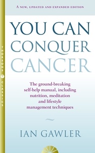 Ian Gawler - You Can Conquer Cancer - The ground-breaking self-help manual including nutrition, meditation and lifestyle management techniques.