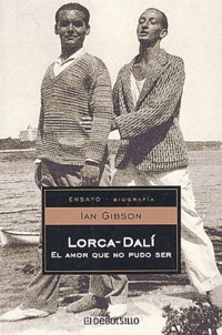 Ian Gibson - Lorca-Dali - El amor que no pudo ser.