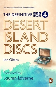 Ian Gittins et Lauren Laverne - The Definitive Desert Island Discs - 80 Years of Castaways.
