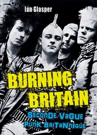 Ian Glasper - Burning Britain - Seconde vague punk britannique.