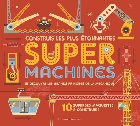 Construis les plus étonnantes Super Machines et découvre les grands principes de la mécanique. Avec 10 superbes maquettes à construire