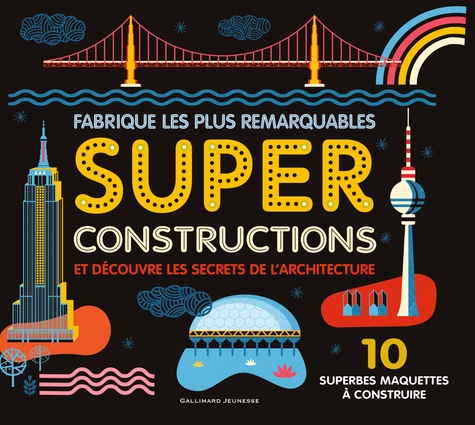 Fabrique les plus remarquables super constructions et découvre les secrets de l'architecture. 10 superbes maquettes à construire