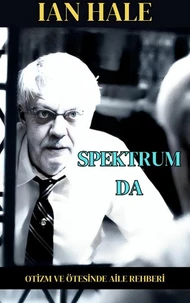 Spektrumda: Otizm ve ötesi hakkında aile rehberi