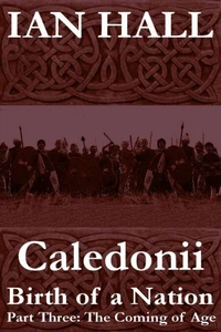 Caledonii: Birth of a Nation. (Part Three; The Coming of Age)