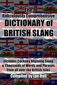 The Ridiculously Comprehensive Dictionary of British Slang