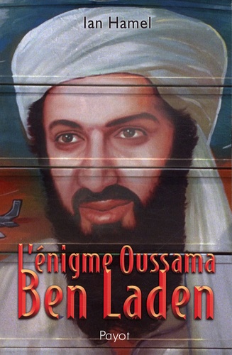 Ian Hamel - L'énigme Oussama Ben Laden.