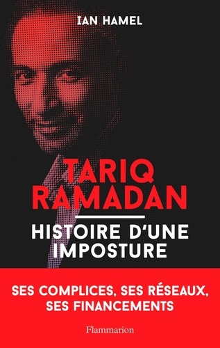 Tariq Ramadan. Histoire d'une imposture