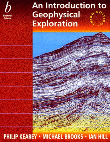 Ian Hill et Philip Kearey - An Introduction To Geophysical Exploration. 3rd Edition.