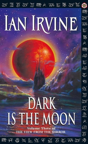 Dark Is The Moon. The View From The Mirror, Volume Three (A Three Worlds Novel)