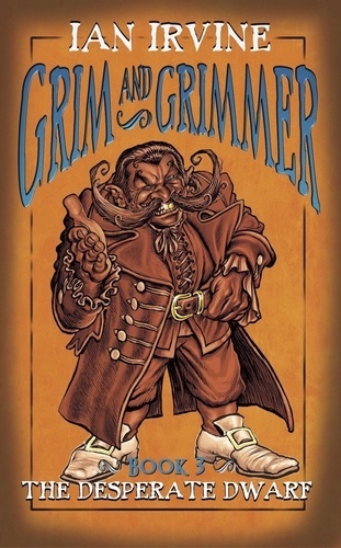  Ian Irvine - The Desperate Dwarf - Grim and Grimmer, #3.