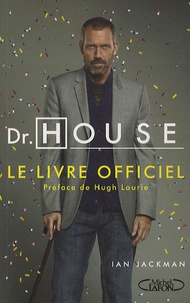 Ian Jackman - Dr House, le livre officiel.